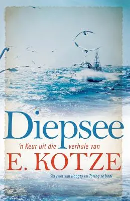 Diepsee: 'n Keur uit die verhale van E. Kotze