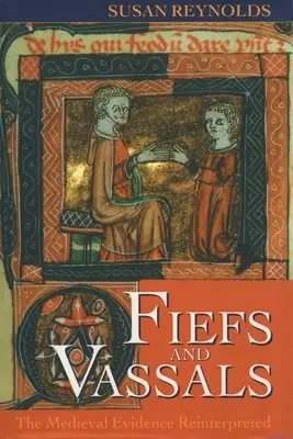 Lenna i wasale: Średniowieczne dowody zinterpretowane na nowo - Fiefs and Vassals: The Medieval Evidence Reinterpreted