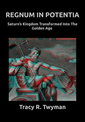 Regnum in Potentia: Królestwo Saturna przekształcone w Złoty Wiek - Regnum in Potentia: Saturn's Kingdom Transformed Into the Golden Age