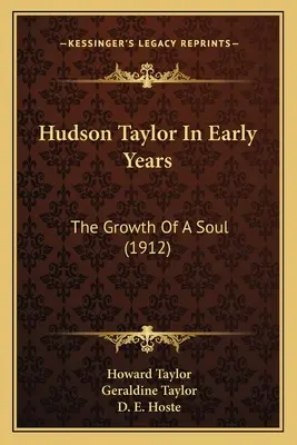 Hudson Taylor we wczesnych latach: Rozwój duszy (1912) - Hudson Taylor In Early Years: The Growth Of A Soul (1912)