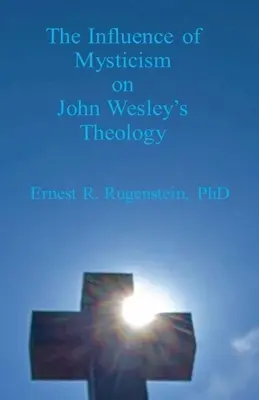 Wpływ mistycyzmu na teologię Johna Wesleya - The Influence of Mysticism on John Wesley's Theology