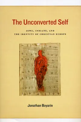 Nienawrócone ja: Żydzi, Indianie i tożsamość chrześcijańskiej Europy - The Unconverted Self: Jews, Indians, and the Identity of Christian Europe