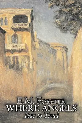 Gdzie anioły boją się stąpać, E.M. Forster, literatura piękna, klasyka - Where Angels Fear to Tread by E.M. Forster, Fiction, Classics