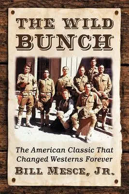 Dzika banda: Amerykański klasyk, który na zawsze zmienił westerny - The Wild Bunch: The American Classic That Changed Westerns Forever