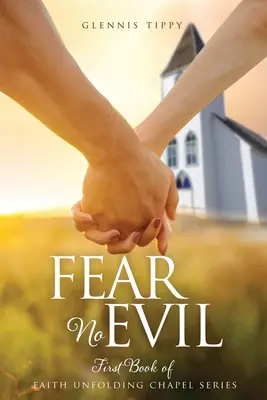 Nie bój się zła: pierwsza księga z serii Wiara rozwija kaplicę - Fear No Evil: First Book of Faith Unfolding Chapel Series