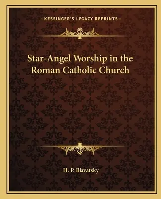 Kult Gwiezdnego Anioła w Kościele rzymskokatolickim - Star-Angel Worship in the Roman Catholic Church