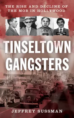 Gangsterzy z Tinseltown: Powstanie i upadek mafii w Hollywood - Tinseltown Gangsters: The Rise and Decline of the Mob in Hollywood