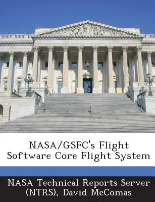 Flight Software Core Flight System NASA/Gsfc (serwer raportów technicznych Nasa (Ntrs)) - NASA/Gsfc's Flight Software Core Flight System (Nasa Technical Reports Server (Ntrs))