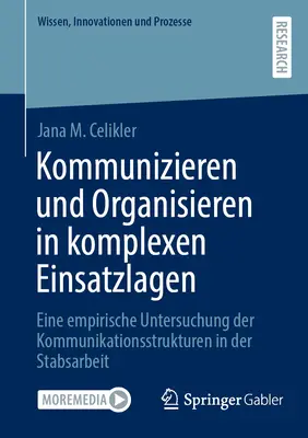 Komunikacja i organizacja w złożonych sytuacjach operacyjnych: empiryczne badanie struktur komunikacyjnych w pracy personelu - Kommunizieren Und Organisieren in Komplexen Einsatzlagen: Eine Empirische Untersuchung Der Kommunikationsstrukturen in Der Stabsarbeit