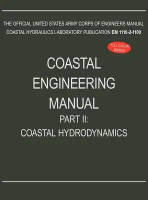 Podręcznik inżynierii przybrzeżnej, część II: Hydrodynamika przybrzeżna (EM 1110-2-1100) - Coastal Engineering Manual Part II: Coastal Hydrodynamics (EM 1110-2-1100)