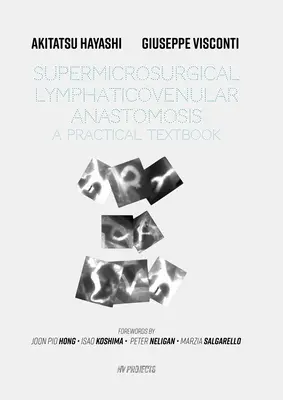 Supermicrosurgical LymphaticoVenular Anastomosis: A Practical Textbook: LVA Textbook