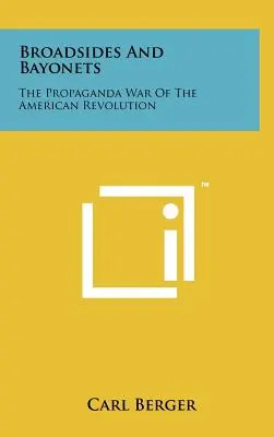 Broadsides and Bayonets: Wojna propagandowa rewolucji amerykańskiej - Broadsides and Bayonets: The Propaganda War of the American Revolution