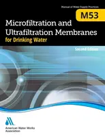 M53 Membrany do mikrofiltracji i ultrafiltracji wody pitnej, wydanie drugie - M53 Microfiltration and Ultrafiltration Membranes for Drinking Water, Second Edition