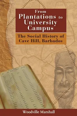 Od plantacji do kampusu uniwersyteckiego: Historia społeczna Cave Hill na Barbadosie - From Plantations to University Campus: The Social History of Cave Hill, Barbados