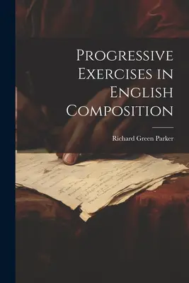 Ćwiczenia progresywne z kompozycji angielskiej - Progressive Exercises in English Composition