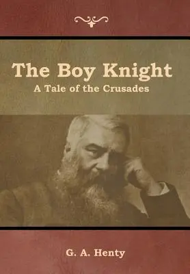 The Boy Knight: Opowieść o krucjatach - The Boy Knight: A Tale of the Crusades