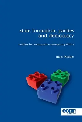 Tworzenie państwa, partie i demokracja: studia z porównawczej polityki europejskiej - State Formation, Parties and Democracy: Studies in Comparative European Politics