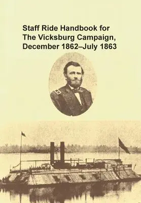 Podręcznik jazdy sztabowej dla kampanii w Vicksburgu, grudzień 1862 - lipiec 1863 - Staff Ride Handbook for the Vicksburg Campaign, December 1862 - July 1863