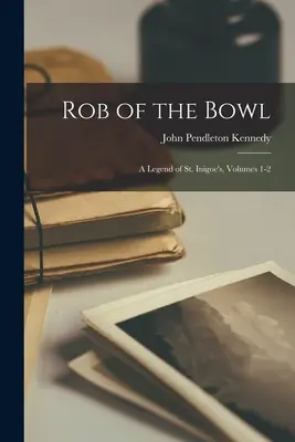 Rob z miski: Legenda o świętym Inigoe, tomy 1-2 - Rob of the Bowl: A Legend of St. Inigoe's, Volumes 1-2