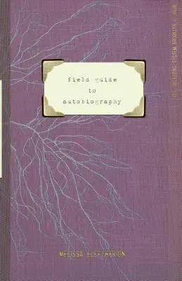 Przewodnik terenowy po autobiografii - field guide to autobiography