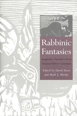 Fantazje rabiniczne: Wyobrażeniowe narracje z klasycznej literatury hebrajskiej - Rabbinic Fantasies: Imaginative Narratives from Classical Hebrew Literature