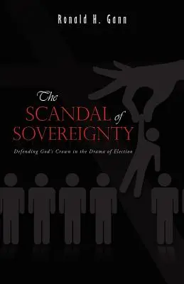 Skandal suwerenności: Obrona Bożej korony w dramacie wybrania - The Scandal of Sovereignty: Defending God's Crown in the Drama of Election