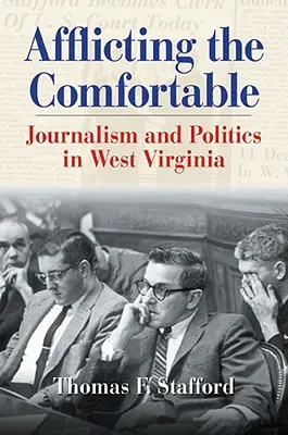 Afflicting the Comfortable: Dziennikarstwo i polityka w Wirginii Zachodniej - Afflicting the Comfortable: Journalism and Politics in West Virginia