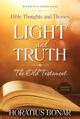 Światło i Prawda - Stary Testament: Myśli i tematy biblijne - Light and Truth - The Old Testament: Bible Thoughts and Themes