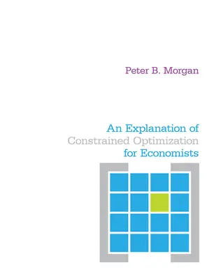 Wyjaśnienie ograniczonej optymalizacji dla ekonomistów - An Explanation of Constrained Optimization for Economists