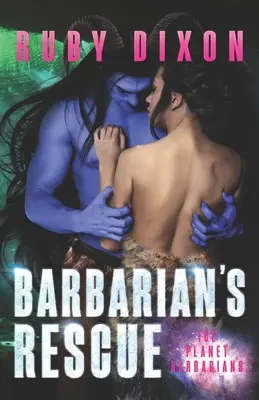 Barbarian's Rescue: SciFi Alien Romance - Barbarian's Rescue: A SciFi Alien Romance