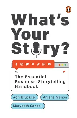 Jaka jest twoja historia? Niezbędny podręcznik opowiadania historii biznesowych - What's Your Story?: The Essential Business-Storytelling Handbook