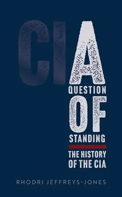 Kwestia pozycji: Historia CIA - A Question of Standing: The History of the CIA