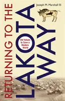 Powrót do drogi Lakota - stare wartości ratują współczesny świat - Returning to the Lakota Way - Old Values to Save a Modern World