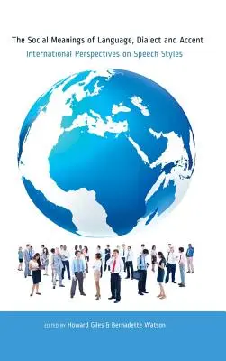 Społeczne znaczenie języka, dialektu i akcentu; Międzynarodowe perspektywy stylów mowy - The Social Meanings of Language, Dialect and Accent; International Perspectives on Speech Styles