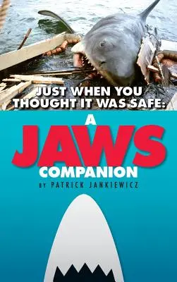 Just When You Thought It Was Safe: A JAWS Companion (twarda oprawa) - Just When You Thought It Was Safe: A JAWS Companion (hardback)