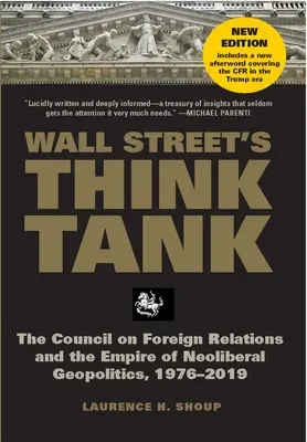 Think Tank Wall Street: Rada Stosunków Zagranicznych i imperium neoliberalnej geopolityki, 1976-2014 - Wall Street's Think Tank: The Council on Foreign Relations and the Empire of Neoliberal Geopolitics, 1976-2014