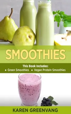 Smoothies: Zielone koktajle i wegańskie koktajle proteinowe - Smoothies: Green Smoothies & Vegan Protein Smoothies