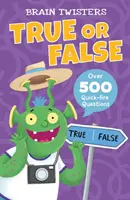 Łamigłówki: Prawda czy fałsz - ponad 500 szybkich pytań! - Brain Twisters: True or False - Over 500 Quick-Fire Questions