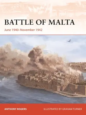 Bitwa o Maltę: Czerwiec 1940-listopad 1942 - Battle of Malta: June 1940-November 1942