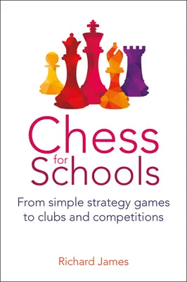 Szachy dla szkół: Od prostych gier strategicznych po kluby i zawody - Chess for Schools: From Simple Strategy Games to Clubs and Competitions