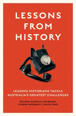 Lekcje historii: Czołowi historycy stawiają czoła największym wyzwaniom Australii - Lessons from History: Leading historians tackle Australia's greatest challenges