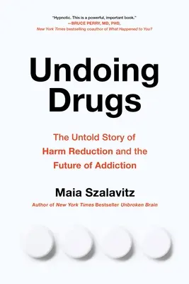 Undoing Drugs: Jak redukcja szkód zmienia przyszłość narkotyków i uzależnień - Undoing Drugs: How Harm Reduction Is Changing the Future of Drugs and Addiction