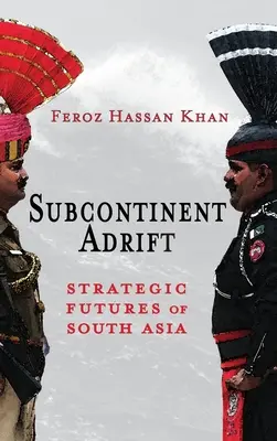 Subcontinent Adrift: Strategiczna przyszłość Azji Południowej - Subcontinent Adrift: Strategic Futures of South Asia