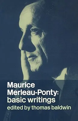 Maurice Merleau-Ponty: Pisma podstawowe: Pisma podstawowe