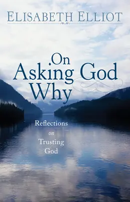 Pytając Boga dlaczego - On Asking God Why