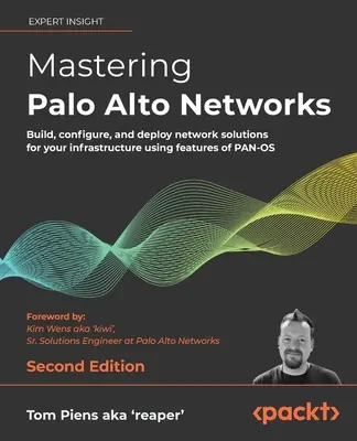 Mastering Palo Alto Networks - Second Edition: Twórz, konfiguruj i wdrażaj rozwiązania sieciowe dla swojej infrastruktury, korzystając z funkcji PAN-OS - Mastering Palo Alto Networks - Second Edition: Build, configure, and deploy network solutions for your infrastructure using features of PAN-OS