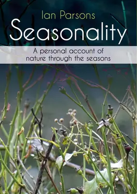 Sezonowość: Osobista relacja z natury przez pory roku - Seasonality: A Personal Account of Nature Through the Seasons