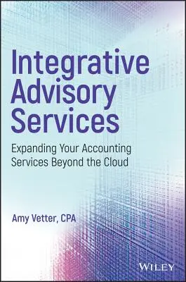 Integracyjne usługi doradcze: Rozszerzanie usług księgowych poza chmurę - Integrative Advisory Services: Expanding Your Accounting Services Beyond the Cloud