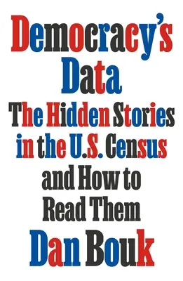 Democracy's Data: Ukryte historie w amerykańskim spisie powszechnym i jak je odczytać - Democracy's Data: The Hidden Stories in the U.S. Census and How to Read Them
