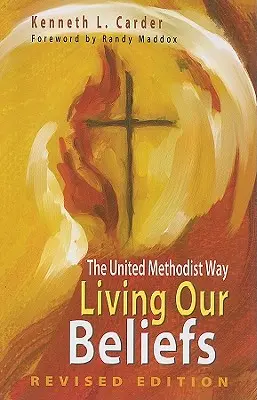 Żyjąc naszymi przekonaniami: Zjednoczona Droga Metodystów - Living Our Beliefs: The United Methodist Way